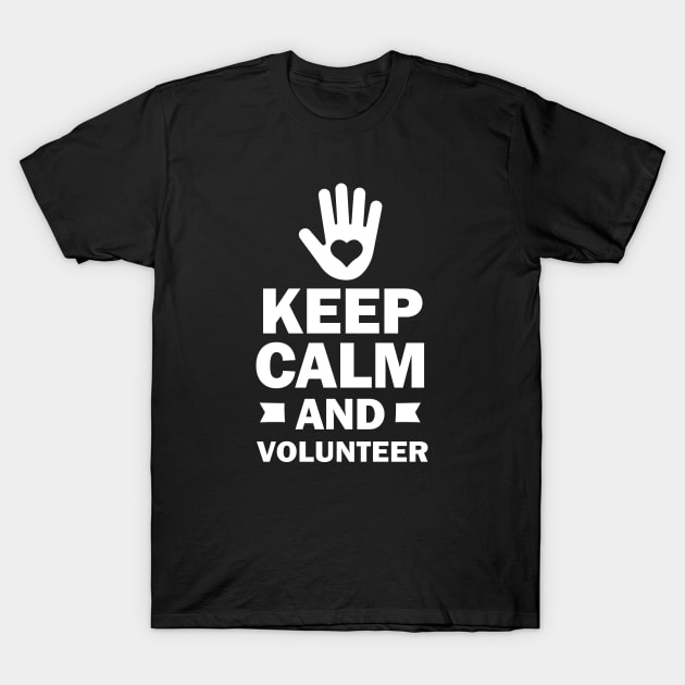 Keep Calm and Volunteer T-Shirt by koolteas